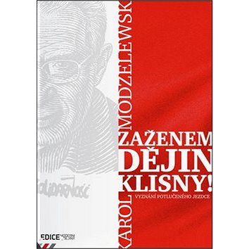 

Zaženem dějin klisny!: Vyznání potlučeného jezdce