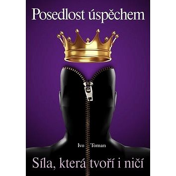 

Posedlost úspěchem: Síla, která tvoří i ničí