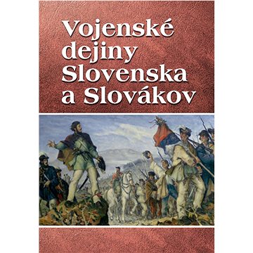 

Vojenské dejiny Slovenska a Slovákov