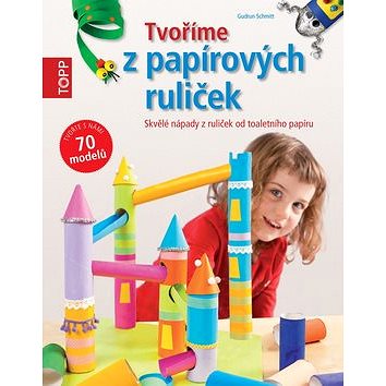 

TOPP Tvoříme z papírových ruliček: Skvělé nápady z ruliček od toaletního papíru