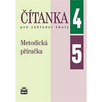 

Čítanka pro základní školy 4, 5 Metodická příručka