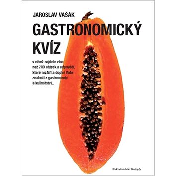 

Gastronomický kvíz: v němž najdete více než 700 otázek a odpovědí...