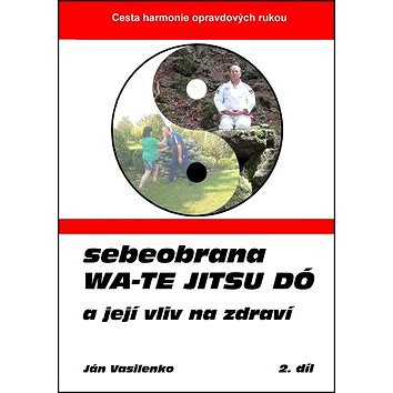 

Sebeobrana Wa-te jitsu dó: a její vliv na zdraví