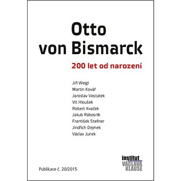 

Otto von Bismarck: 200 let od narození. Publikace č.20/2015