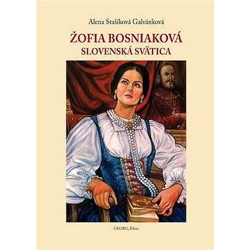 

Žofia Bosniaková: Slovenská svätica