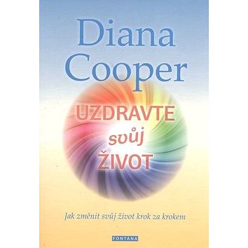 

Uzdravte svůj život: Jak změnit svůj život krok za krokem