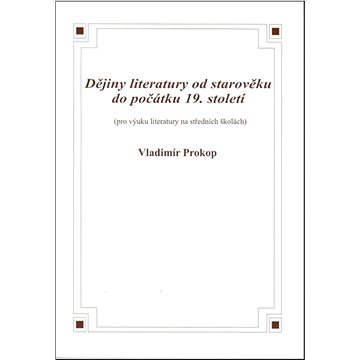 

Dějiny literatury od starověku do počátku 19. století: aneb Od Mezopotánie po naše národní obrození