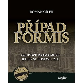 

Případ Formis: Osudové drama muže, který se postavil zlu