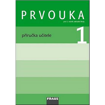 Prvouka 1 Příručka učitele: Pro 1. ročník základní školy