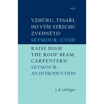 

Vzhůru, tesaři, do výše střechu zvedněte!/Raise High the Roof Beam, Carpenters!: Seymour: Úvod/Seymo