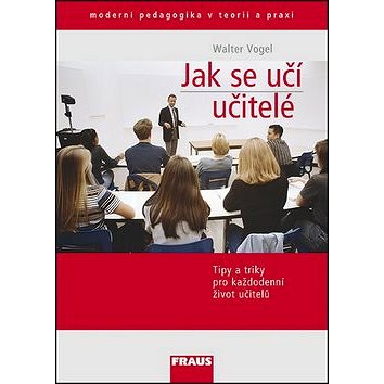 

Jak se učí učitelé: Tipy a triky pro každodenní život učitelů