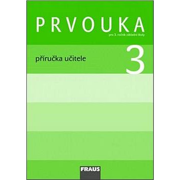 

Prvouka 3 Příručka učitele: Pro 3. ročník základní školy