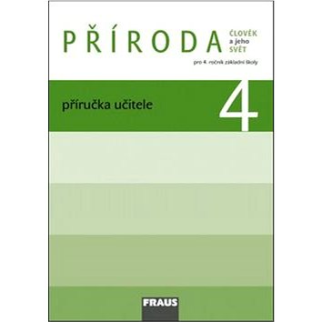 

Příroda 4 Příručka učitele: Člověk a jeho Svět Pro 4. ročník zákaldní školy