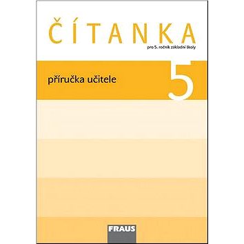 

Čítanka 5 Příručka učitele: Pro 5. ročník základní školy