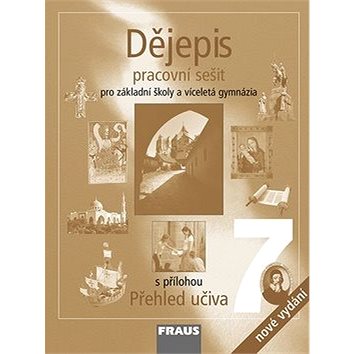 

Dějepis 7 Pracovní sešit: Pro základní školy a víceletá gymnázia s přílohou Přehled učiva
