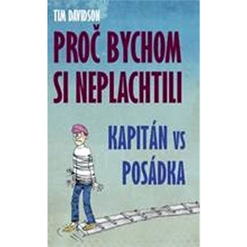 

Proč bychom si neplachtili: Kapitán vs posádka