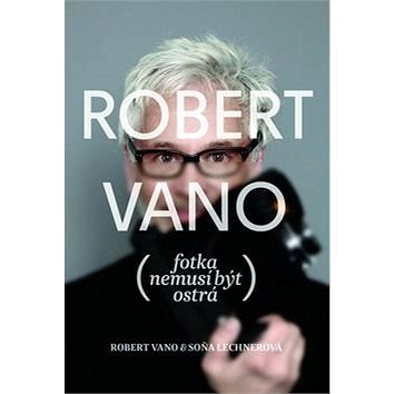 Robert Vano Fotka nemusí být ostrá