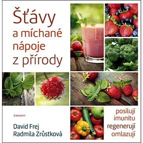 

Šťávy a míchané nápoje z přírody: posilují imunitu, regenerují, omlazují