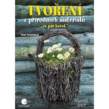

Tvoření z přírodních materiálů: "za pár kaček"