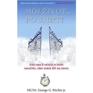 

Môj život po smrti: Ako ma 9 minút v nebi naučilo, ako mám žiť na zemi