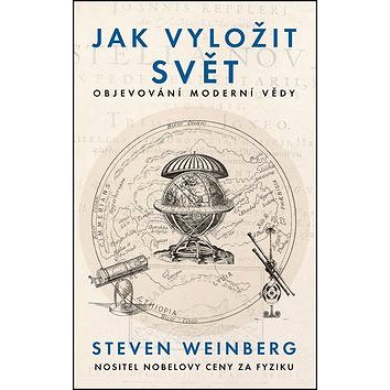 

Jak vyložit svět: Objevování moderní vědy