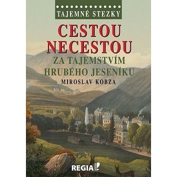

Tajemné stezky Cestou necestou: za tajemstvím Hrubého Jeseníku