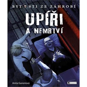 

Upíři a nemrtví Bytosti ze záhrobí
