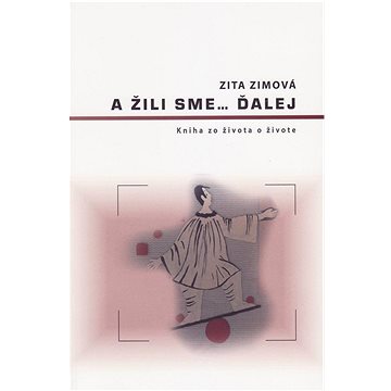 

A žili sme ďalej: Kniha zo života o živote