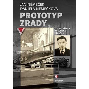 

Prototyp zrady: Životní příběh Augustina Přeučila