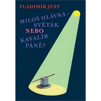 

Miloš Hlávka Světák nebo Kavalír Páně