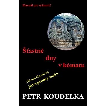 

Šťastné dny v kómatu: Manuál pro vyšinuté!