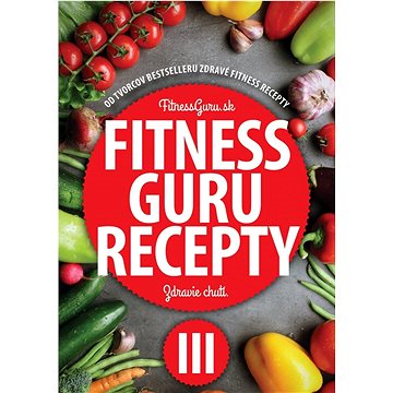 

Fitness Guru Recepty 3: Zdravie chutí