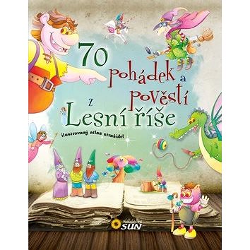 

70 pohádek a pověstí z Lesní říše: Ilustrovaný atlas strašidel