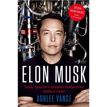

Elon Musk: Tesla, SpaceX a hledání fantastické budoucnosti