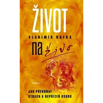 

Život naživo: Jak překonat strach a nepřízeň osudu