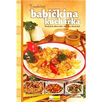 

Tradičná babičkina kuchárka: jeseň/zima
