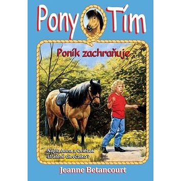 

Pony tím Poník zachraňuje: Nájdu Anna a Oriešok stratené dievčatko