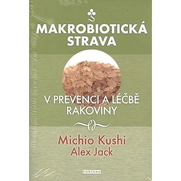 

Makrobiotická strava: V prevenci a léčbě rakoviny