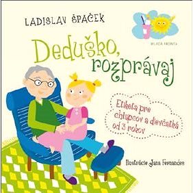 

Deduško, rozprávaj: Etiketa pre chlapcov a dievčatká od 3 rokov