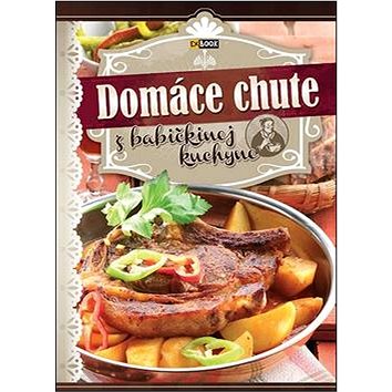

Domáce chute z babičkinej kuchyne