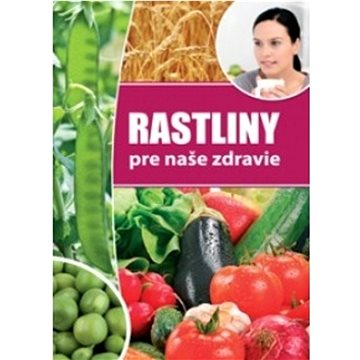 

Rastliny pre naše zdravie