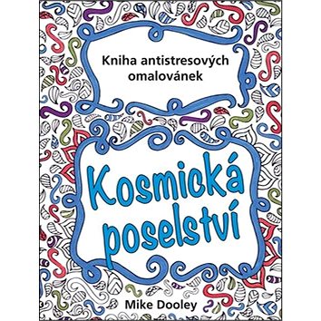 

Kosmická poselství: Kniha antistresových omalovánek