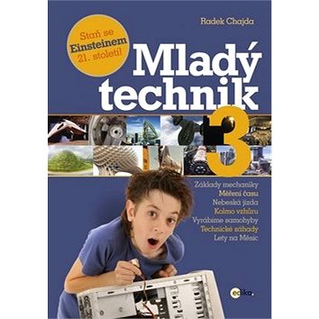 

Mladý technik 3: Staň se Eisteinem 21. století!