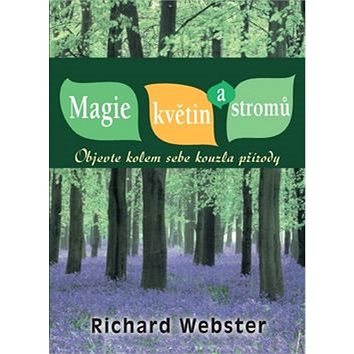 

Magie květin a stromů: Objevte kolem sebe kouzla přírody