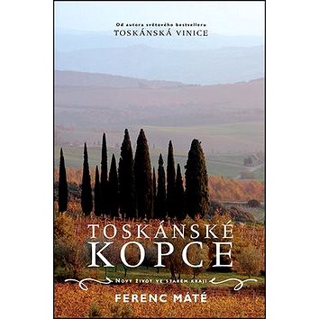 

Toskánské kopce: Nový život ve starém kraji