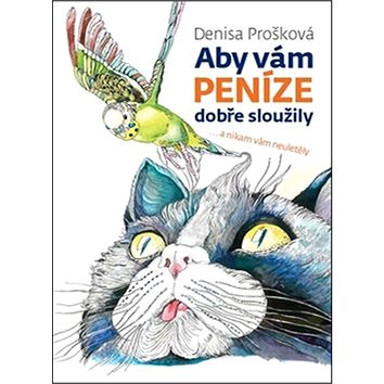 

Aby vám peníze dobře sloužily: ... a nikam vám neuletěly