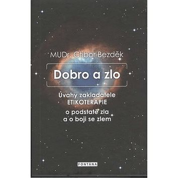 

Dobro a zlo: Úvahy zakladatele Etikoterapie o podstatě zla a o boji se zlem
