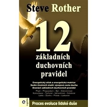 

12 základních duchovních pravidel: Proces evoluce lidské duše