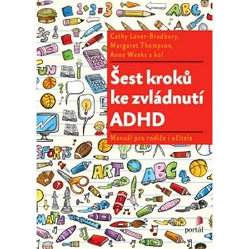 

Šest kroků ke zvládnutí ADHD: Manuál pro rodiče i učitele