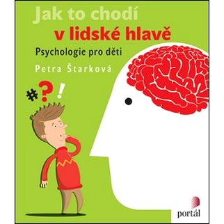 

Jak to chodí v lidské hlavě: Psychologie pro děti